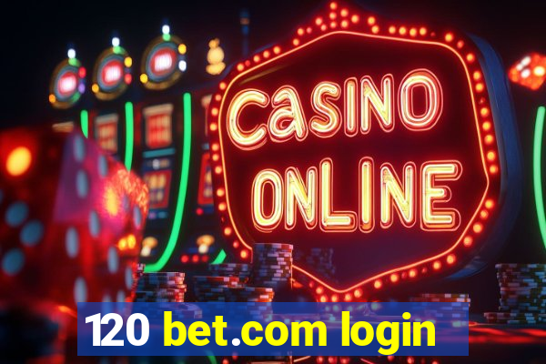 120 bet.com login